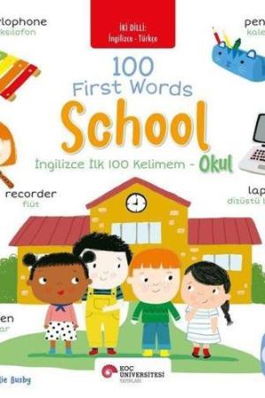 100 First Words School İki Dilli Çocuk Kitapları (İngilizce-Türkçe)