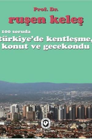 100 Soruda Türkiye'de Kentleşme, Konut ve Gecekondu