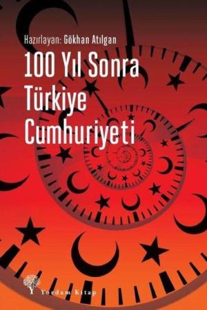 100 Yıl Sonra Türkiye Cumhuriyeti