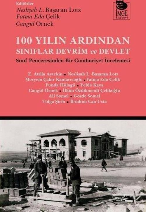 100 Yılın Ardından Sınıflar Devrim ve Devlet Sınıf Penceresinden Bir Cumhuriyet İncelemesi