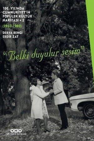 100. Yılında Cumhuriyet'in Popüler Kültür Haritası 2 (1950-1980) “Belki Duyulur Sesim” (Karton Kapak)