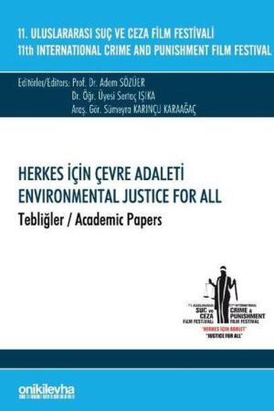 11. Uluslararası Suç ve Ceza Film Festivali "Herkes İçin Çevre Adaleti" Tebliğler