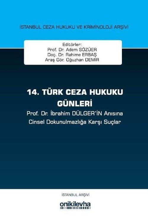 14. Türk Ceza Hukuku Günleri İstanbul Ceza Hukuku ve Kriminoloji Arşivi Yayın No: 33