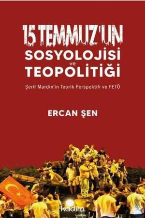 15 Temmuz’un Sosyolojisi ve Teopolitiği