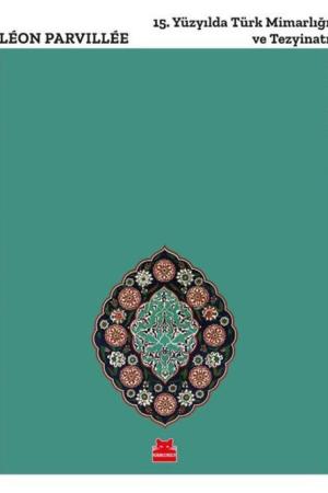 15. Yüzyılda Türk Mimarlığı ve Tezyinatı