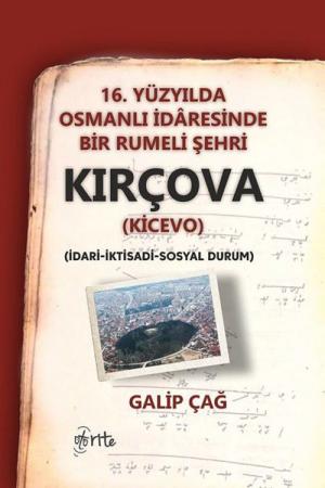 16. Yüzyılda Osmanlı İdaresinde Bir Rumeli Şehri Kırçova (Kicevo ) (İdari-İktisadi-Sosyal Durum)
