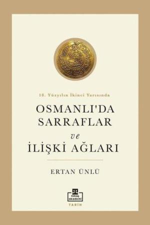 18. Yüzyılın İkinci Yarısında Osmanlıda Sarraflar ve İlişki Ağları