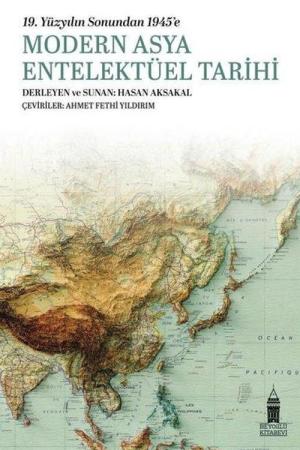 19. Yüzyılın Sonundan 1945’e Modern Asya Entelektüel Tarihi