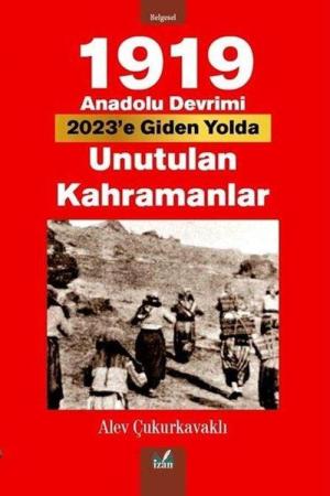 1919 Anadolu Devrimi Unutulan Kahramanlar