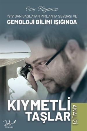 1919’da Başlayan Pırlanta Sevdası ve Gemoloji Bilimi Işığında Kıymetli Taşlar Analizi
