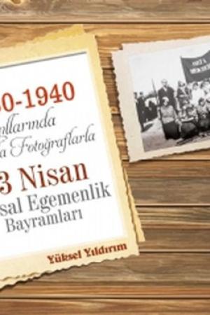 1930-1940 Yıllarında Urfa'da Fotoğraflarla 23 Nisan Ulusal Egemenlik Bayramları