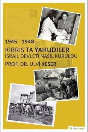 1945-1948 Kıbrıs’ta Yahudiler İsrail Devleti Nasıl Kuruldu?