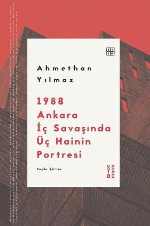 1988 Ankara İç Savaşında Üç Hainin Portresi Toplu Şiirler