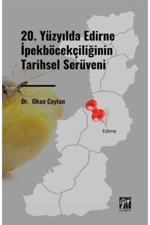 20. Yüzyılda Edirne İpekböcekçiliğinin Tarihsel Serüveni