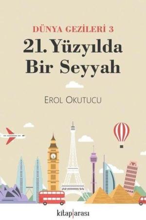 21. Yüzyılda Bir Seyyah (Dünya Gezileri 3)