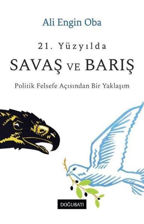21. Yüzyılda Savaş ve Barış Politik Felsefe Açısından Bir Yaklaşım