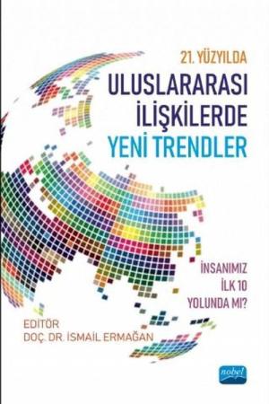 21. Yüzyılda Uluslararası İlişkilerde Yeni Trendler İnsanımız İlk 10 Yolunda mı?