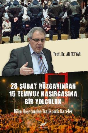 28 Şubat Rüzgarından 15 Temmuz Kasırgasına Bir Yolculuk Bilim Hayatımdan Trajikomik Kareler