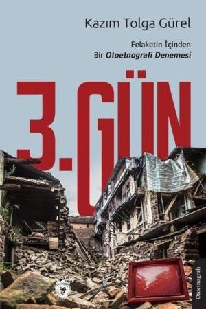 3. Gün Felaketin İçinden Bir Otoetnografi Denemesi