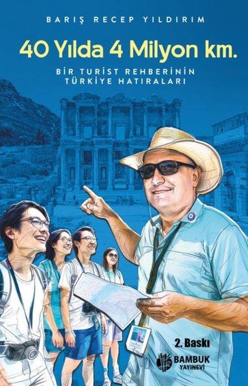 40 Yılda 4 Milyon Km. / Bir Turist Rehberinin Türkiye Hatıraları