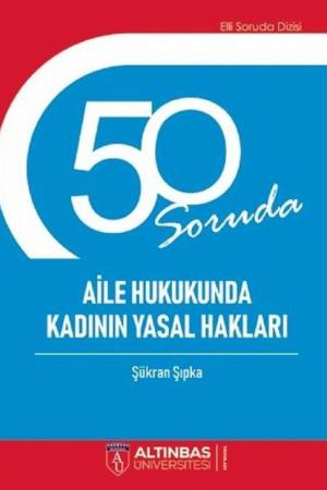 50 Soruda Aile Hukukunda Kadının Yasal Hakları