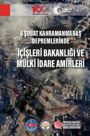 6 Şubat Kahramanmaraş Depremlerinde İçişleri Bakanlığı Ve Mülki İdare Amirleri