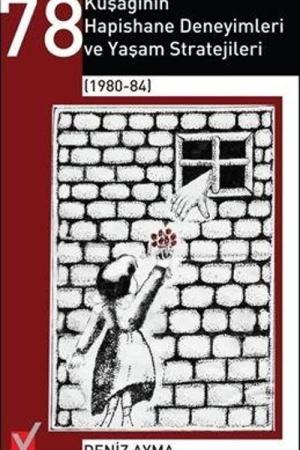 78 Kuşağının Hapishane Deneyimleri ve Yaşam Stratejileri (1980-84)