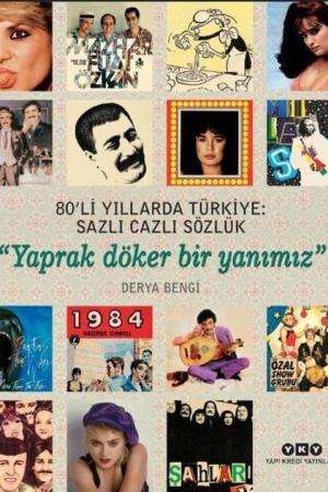 80'li Yıllarda Türkiye: Sazlı Cazlı Sözlük - Yaprak Döker Bir Yanımız (Karton Kapak)