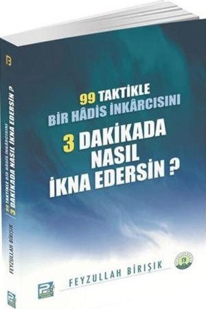99 Taktikle Bir Hadis İnkarcısını 3 Dakikada Nasıl İkna Edersin?
