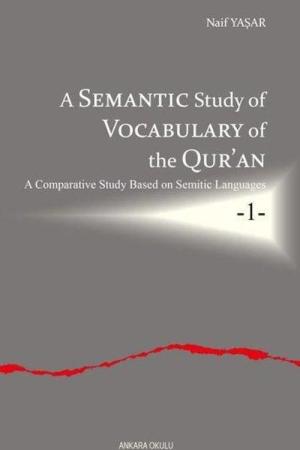 A Semantic Study of Vocabulary of the Qur’an A Comparative Study Based on Semitic Languages 1