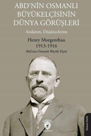 ABD'nin Osmanlı Büyükelçisinin Dünya Görüşleri (Anılarım, Düşüncelerim)