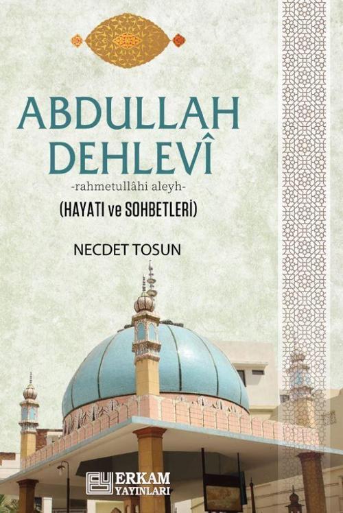 Abdullah Dehlevi Hayatı ve Sohbetleri
