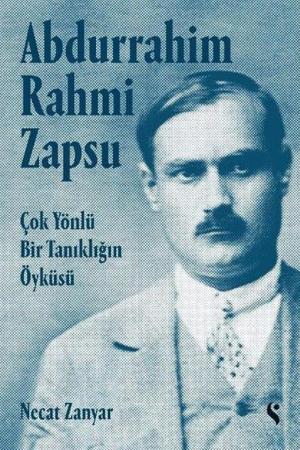 Abdurrahim Rahmi Zapsu (Karton Kapak) Çok Yönlü Bir Tanıklığın Öyküsü