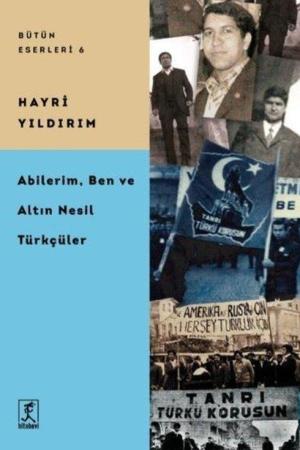 Abilerim Ben, ve Altın Nesil Türkçüler