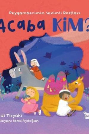 Acaba Kim ? Peygamberimin Sevimli Dostları (Pencereli Kitap)