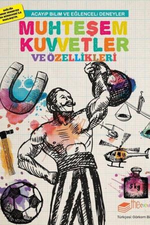Acayip Bilim ve Eğlenceli Deneyler Muhteşem Kuvvetler ve Özellikleri