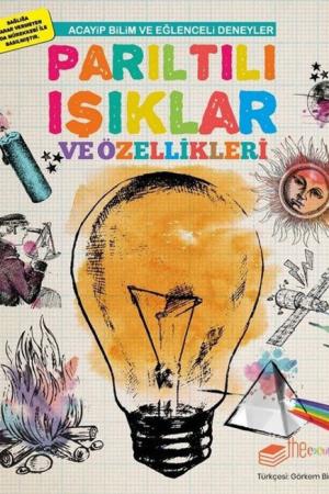 Acayip Bilim ve Eğlenceli Deneyler Parıltılı Işıklar ve Özellikleri