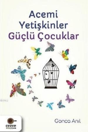 Acemi Yetişkinler Güçlü Çocuklar