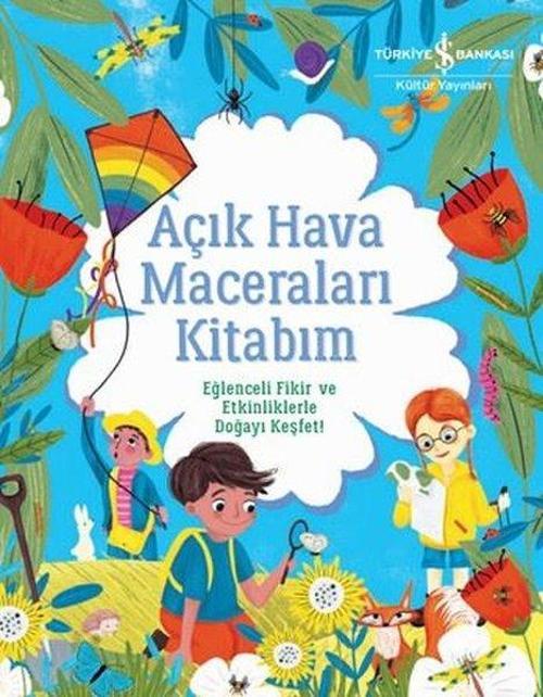 Açık Hava Maceraları Kitabım Eğlenceli Fikir Ve Etkinliklerle Doğayı Keşfet!