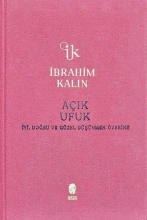 Açık Ufuk (Bez Ciltli) İyi, Doğru ve Güzel Düşünmek Üzerine