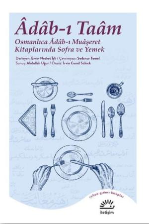 Adab-ı Taam Osmanlıca Adab-ı Muaşeret Kitaplarında Sofra ve Yemek