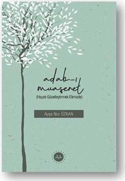 Adabı Muaşeret (Hayatı Güzelleştirmek Elimizde)