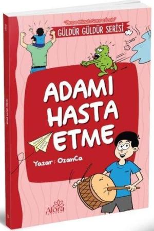 Adamı Hasta Etme (Önce Mizah Sonra İzah)