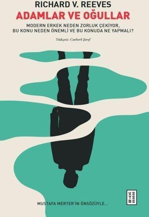 Adamlar ve Oğullar Modern Erkek Neden Zorluk Çekiyor, Bu Konu Neden Önemli ve Bu Konuda Ne Yapmalı?