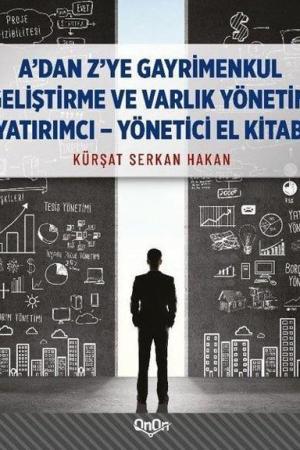 A'dan Z'ye Gayrimenkul Geliştirme ve Varlık Yönetimi Yaratımcı - Yönetici El Kitabı