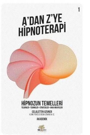 A'dan Z'ye Hipnoterapi 1 Hipnozun Temelleri