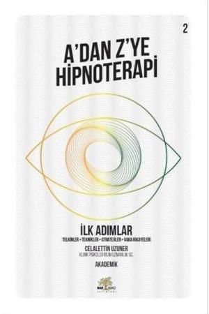 A'dan Z'ye Hipnoterapi 2 İlk Adımlar