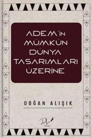 Adem’in Mümkün Dünya Tasarımları Üzerine