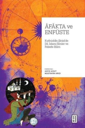 Afakta ve Enfüste Kutbüddin Şîrazî'de Dil, İslamî İlimler ve Felsefe-Bilim