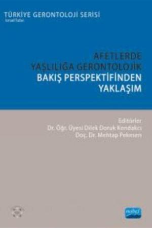 Afetlerde Yaşlılığa Gerontolojik Bakış Perspektifinden Yaklaşım